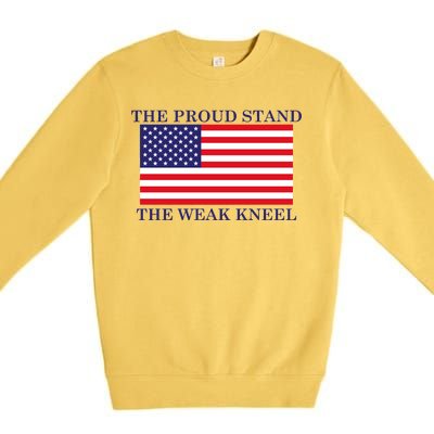 National Anthem The Proud Stand The Weak Kneel Premium Crewneck Sweatshirt