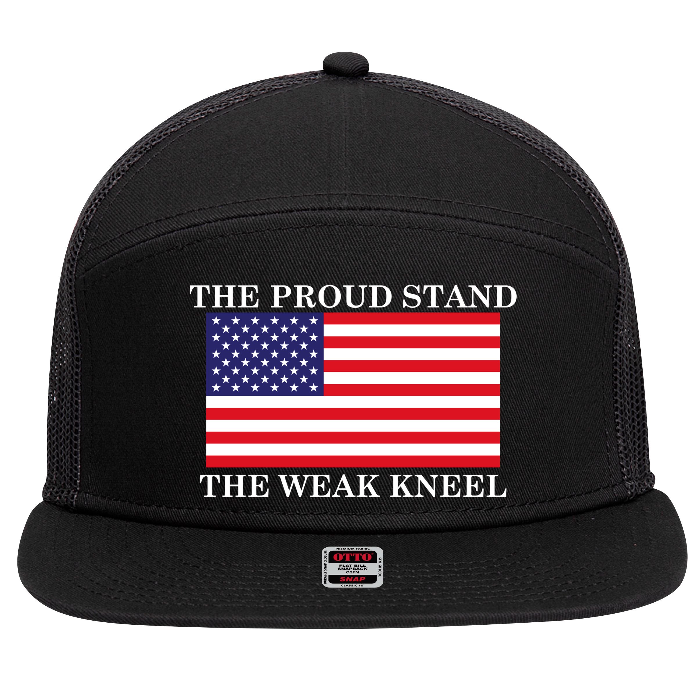 National Anthem The Proud Stand The Weak Kneel 7 Panel Mesh Trucker Snapback Hat