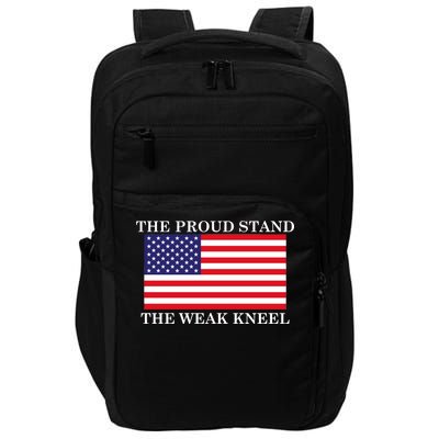 National Anthem The Proud Stand The Weak Kneel Impact Tech Backpack