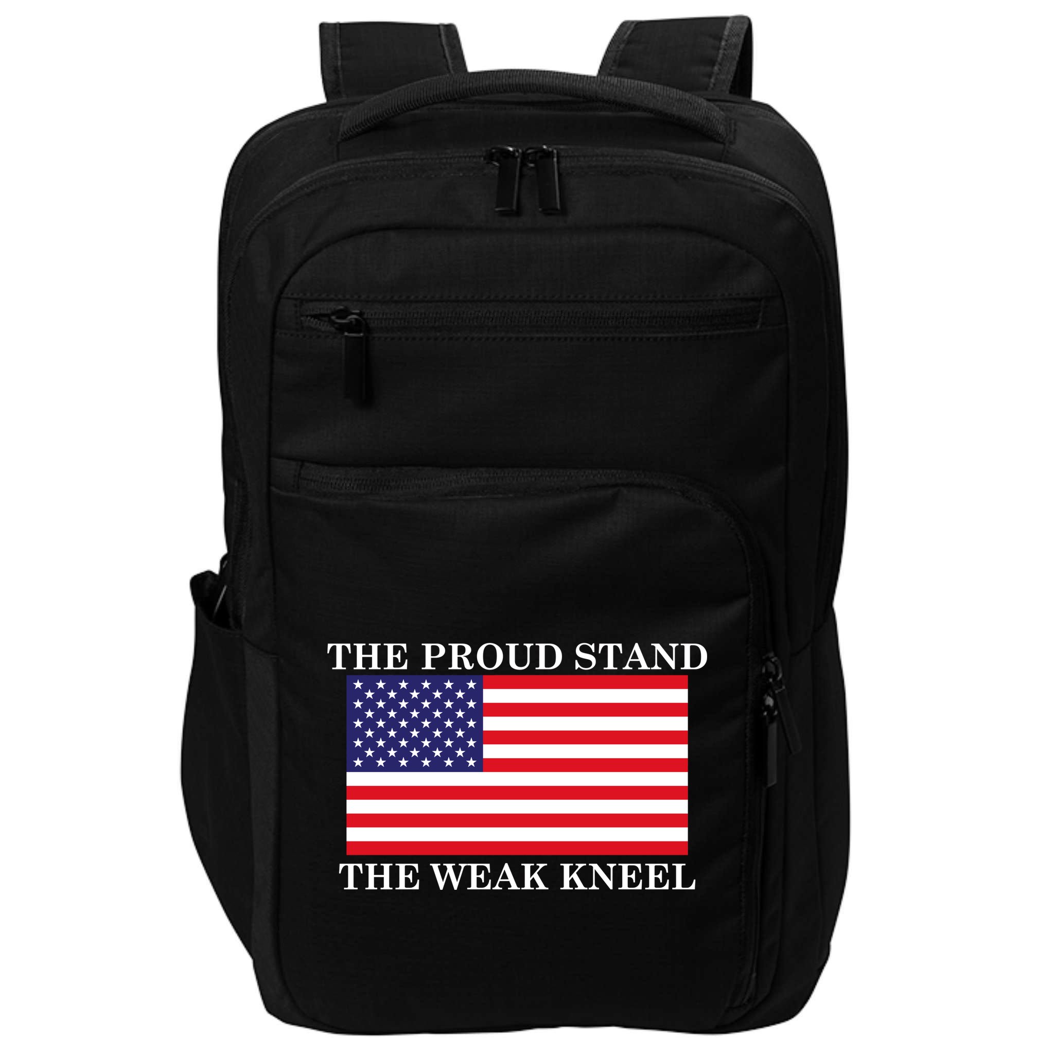National Anthem The Proud Stand The Weak Kneel Impact Tech Backpack