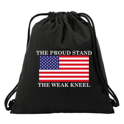 National Anthem The Proud Stand The Weak Kneel Drawstring Bag