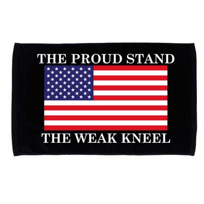 National Anthem The Proud Stand The Weak Kneel Microfiber Hand Towel