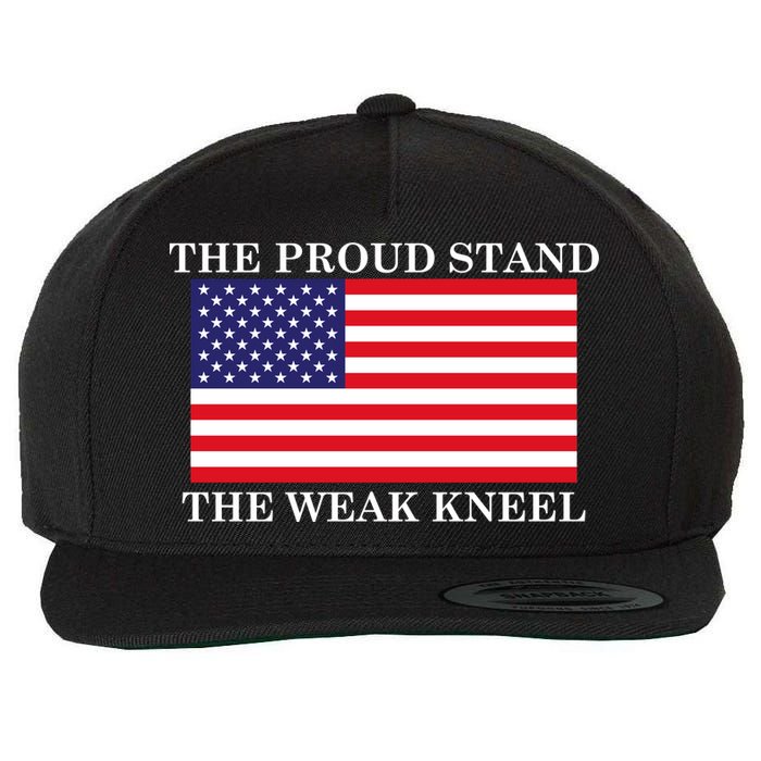 National Anthem The Proud Stand The Weak Kneel Wool Snapback Cap