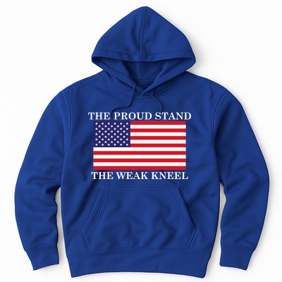 National Anthem The Proud Stand The Weak Kneel Hoodie