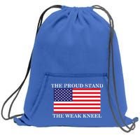 National Anthem The Proud Stand The Weak Kneel Sweatshirt Cinch Pack Bag