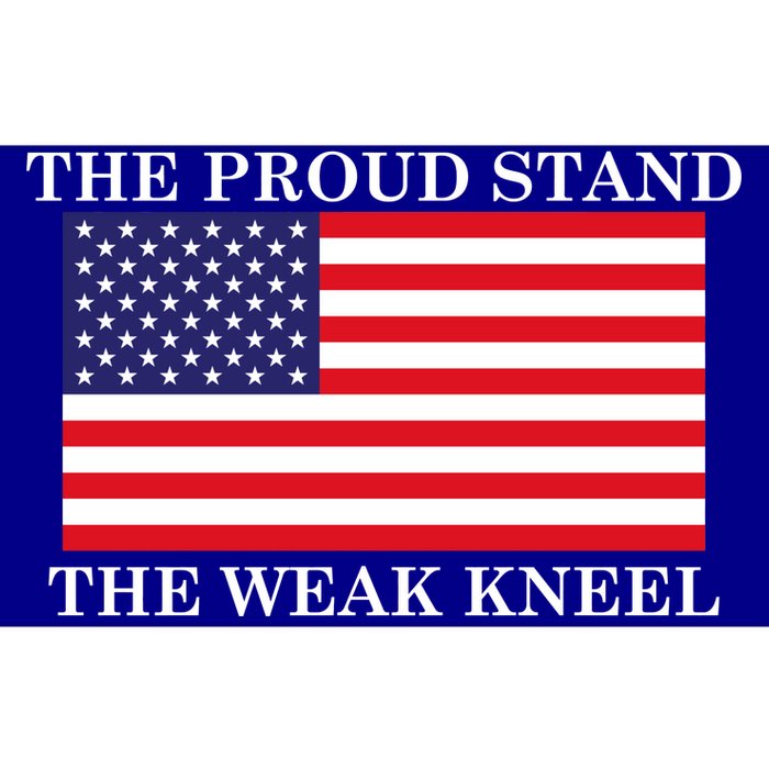 National Anthem The Proud Stand The Weak Kneel Bumper Sticker