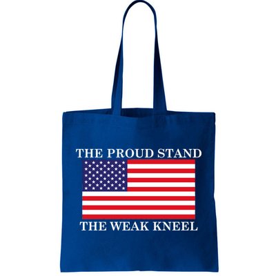 National Anthem The Proud Stand The Weak Kneel Tote Bag