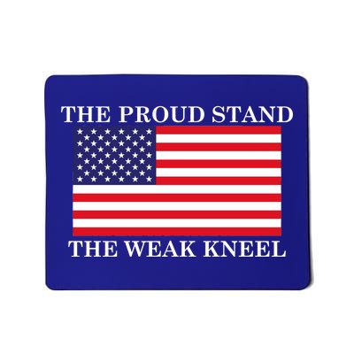 National Anthem The Proud Stand The Weak Kneel Mousepad