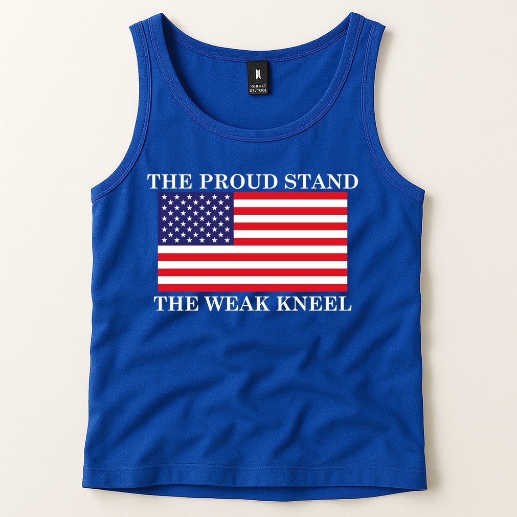National Anthem The Proud Stand The Weak Kneel Tank Top