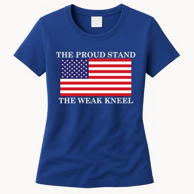 National Anthem The Proud Stand The Weak Kneel Womens T-Shirt