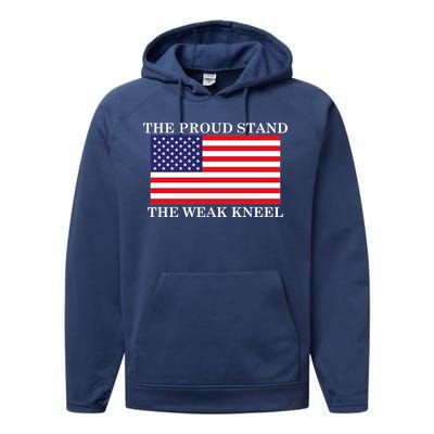 National Anthem The Proud Stand The Weak Kneel Performance Fleece Hoodie