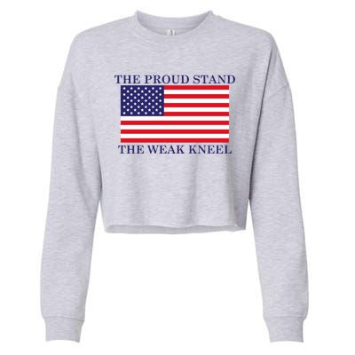 National Anthem The Proud Stand The Weak Kneel Cropped Pullover Crew