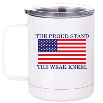 National Anthem The Proud Stand The Weak Kneel 12 oz Stainless Steel Tumbler Cup