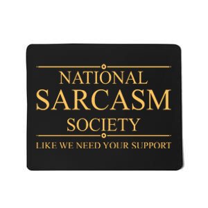 National Sarcasm Society Funny Sarcastic Mousepad