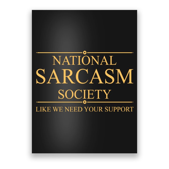 National Sarcasm Society Funny Sarcastic Poster