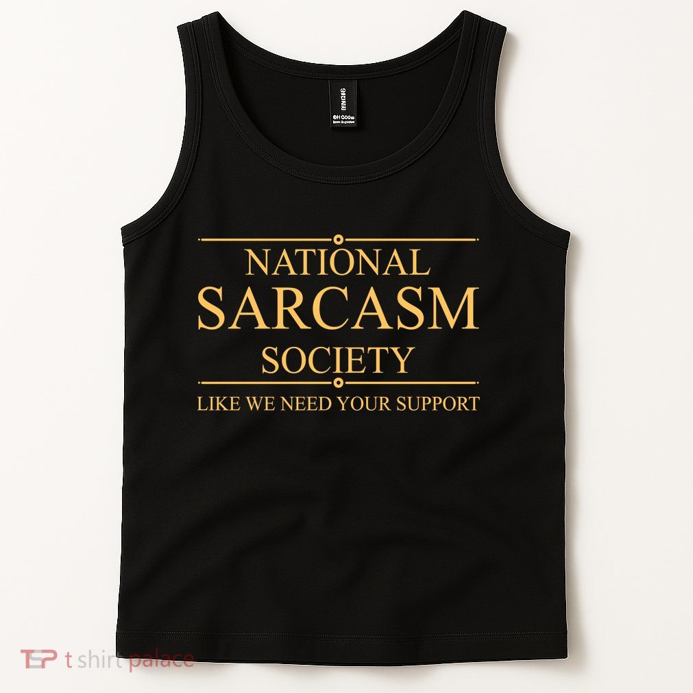National Sarcasm Society Funny Sarcastic Tank Top