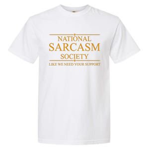 National Sarcasm Society Funny Sarcastic Garment-Dyed Heavyweight T-Shirt