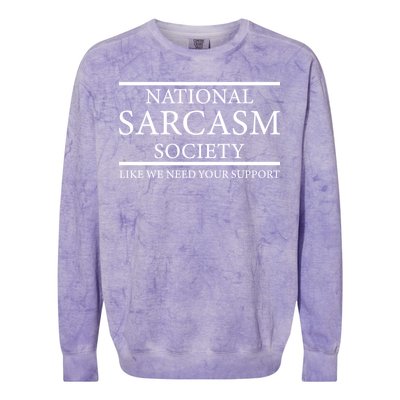 National Sarcasm Society Like We Need Your Support Colorblast Crewneck Sweatshirt