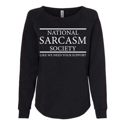 National Sarcasm Society Like We Need Your Support Womens California Wash Sweatshirt