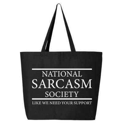 National Sarcasm Society Like We Need Your Support 25L Jumbo Tote