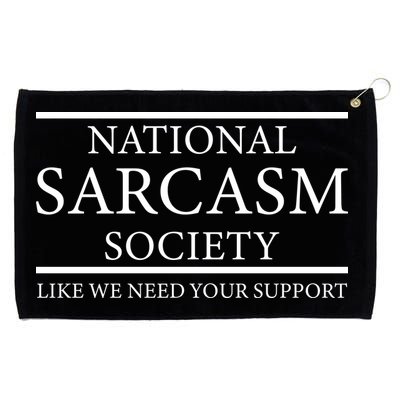 National Sarcasm Society Like We Need Your Support Grommeted Golf Towel