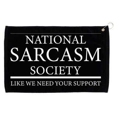 National Sarcasm Society Like We Need Your Support Grommeted Golf Towel