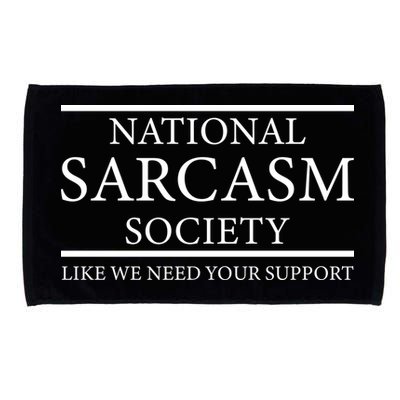 National Sarcasm Society Like We Need Your Support Microfiber Hand Towel