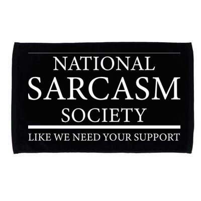 National Sarcasm Society Like We Need Your Support Microfiber Hand Towel