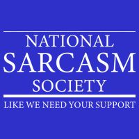 National Sarcasm Society Like We Need Your Support Apron