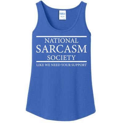 National Sarcasm Society Like We Need Your Support Ladies Essential Tank