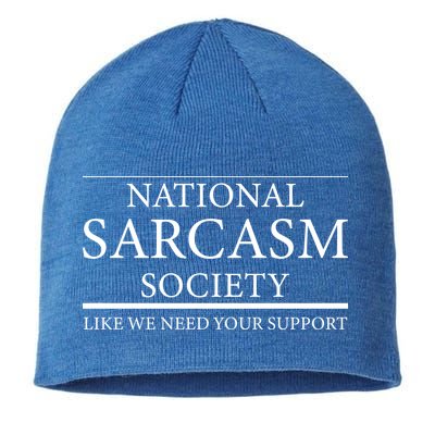 National Sarcasm Society Like We Need Your Support Sustainable Beanie