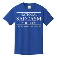 National Sarcasm Society Like We Need Your Support Kids T-Shirt