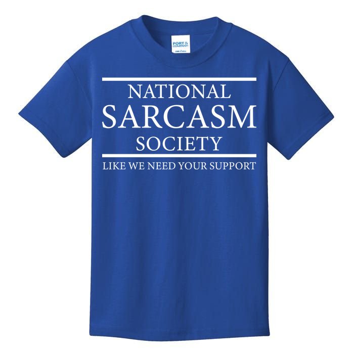 National Sarcasm Society Like We Need Your Support Kids T-Shirt