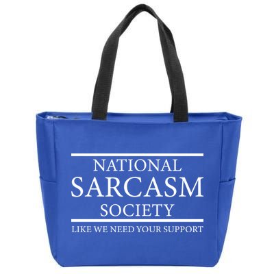 National Sarcasm Society Like We Need Your Support Zip Tote Bag
