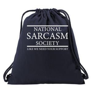 National Sarcasm Society Like We Need Your Support Drawstring Bag