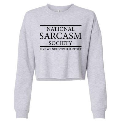 National Sarcasm Society Like We Need Your Support Cropped Pullover Crew