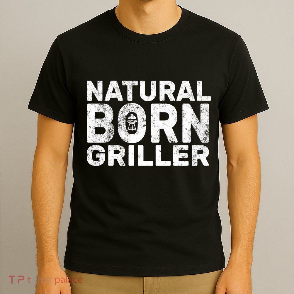 Natural Born Griller  T-Shirt