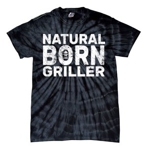 Natural Born Griller  Tie-Dye T-Shirt