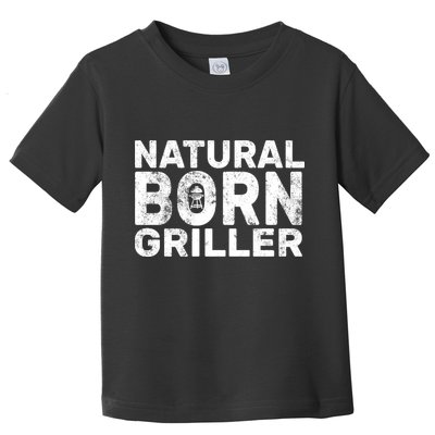Natural Born Griller  Toddler T-Shirt