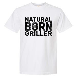 Natural Born Griller  Garment-Dyed Heavyweight T-Shirt