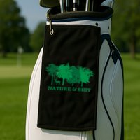 Nature And Shit Golf Towel