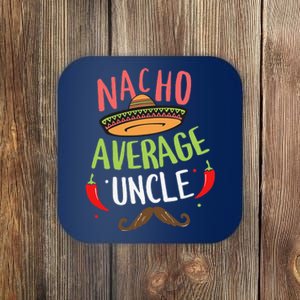 Nacho Average Uncle Mexican Mustache Cinco De Mayo Coaster