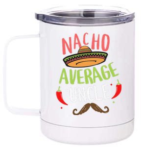 Nacho Average Uncle Mexican Mustache Cinco De Mayo 12 oz Stainless Steel Tumbler Cup