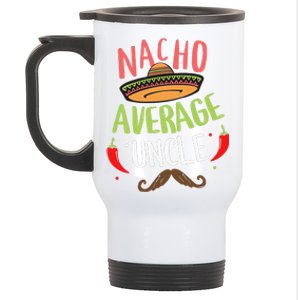 Nacho Average Uncle Mexican Mustache Cinco De Mayo Stainless Steel Travel Mug