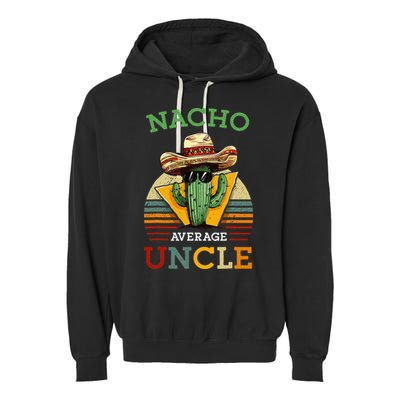 Nacho Average Uncle Funny Mexican Joke Garment-Dyed Fleece Hoodie