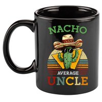 Nacho Average Uncle Funny Mexican Joke 11oz C Handle Ceramic Mug