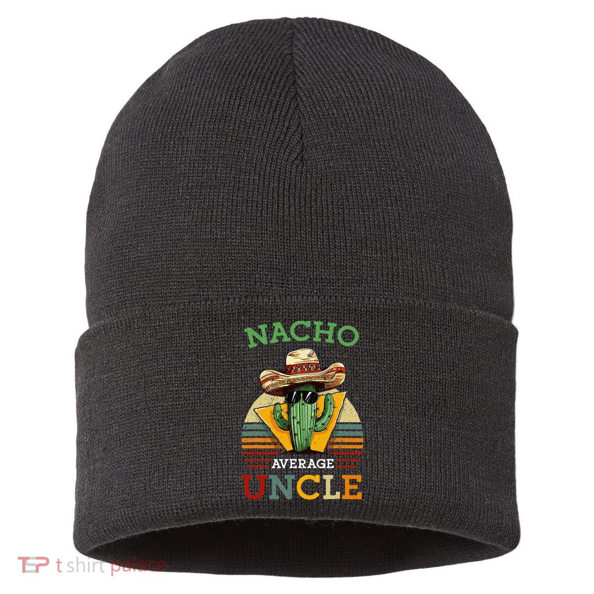 Nacho Average Uncle Funny Mexican Joke Sustainable Knit Beanie