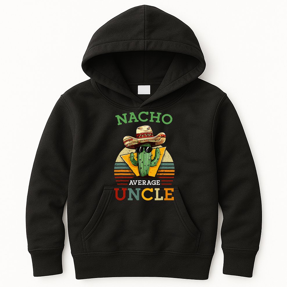 Nacho Average Uncle Funny Mexican Joke Kids Hoodie