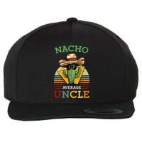 Nacho Average Uncle Funny Mexican Joke Wool Snapback Cap