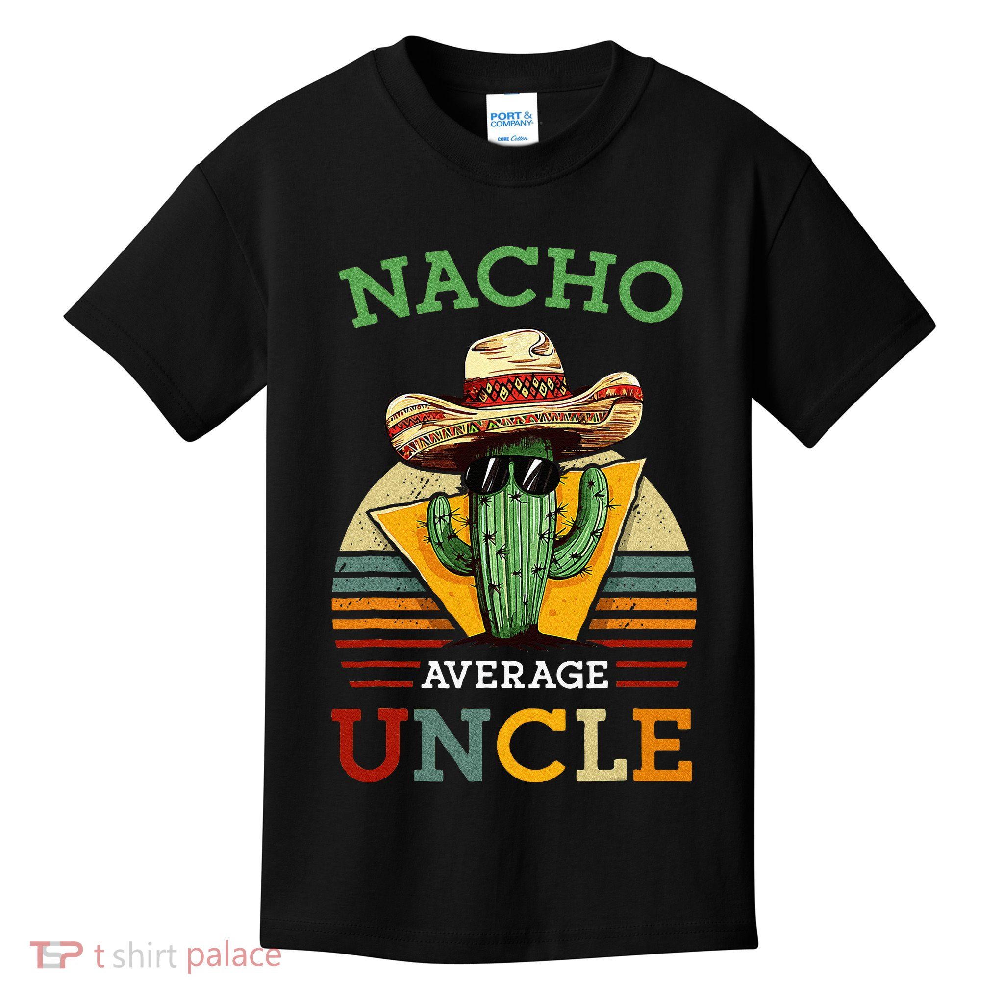 Nacho Average Uncle Funny Mexican Joke Kids T-Shirt